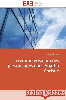 La Recaractérisation Des Personnages Dans Agatha Christie Rossier-I 9786131598838 Editions Universitaires Europeennes - książka