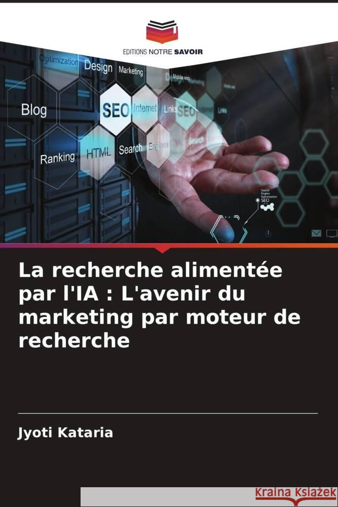 La recherche aliment?e par l'IA: L'avenir du marketing par moteur de recherche Jyoti Kataria 9786208131302 Editions Notre Savoir - książka