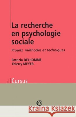 La recherche en psychologie sociale: Projets, m?thodes et techniques Patricia Delhomme Thierry Meyer 9782200263010 Armand Colin - książka