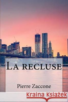La recluse Zaccone, Pierre 9781535397902 Createspace Independent Publishing Platform - książka