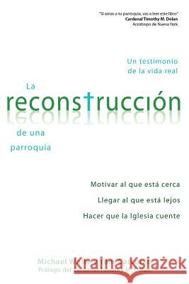 La Reconstrucción de Una Parroquia: Un Testimonio de la Vida Real White, Fr Michael 9780764825019 Liguori Publications - książka