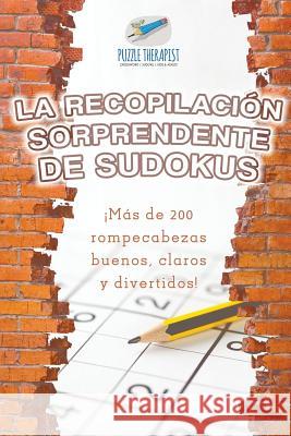 La recopilación sorprendente de sudokus ¡Más de 200 rompecabezas buenos, claros y divertidos! Puzzle Therapist 9781541946699 Puzzle Therapist - książka