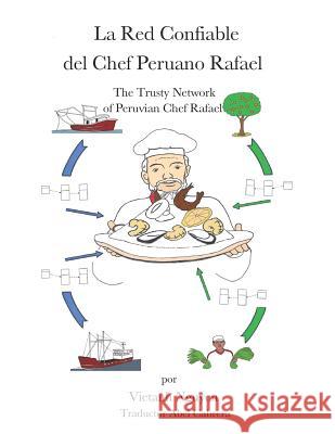 La Red Confiable del Chef Peruano Rafael: The Trusty Network of Peruvian Chef Rafael Abel Cabrera Vietanh Nguyen 9781797400600 Independently Published - książka