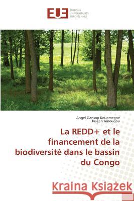 La Redd+ Et Le Financement de la Biodiversité Dans Le Bassin Du Congo Gansop Kouomegne-A 9783639480269 Omniscriptum - książka