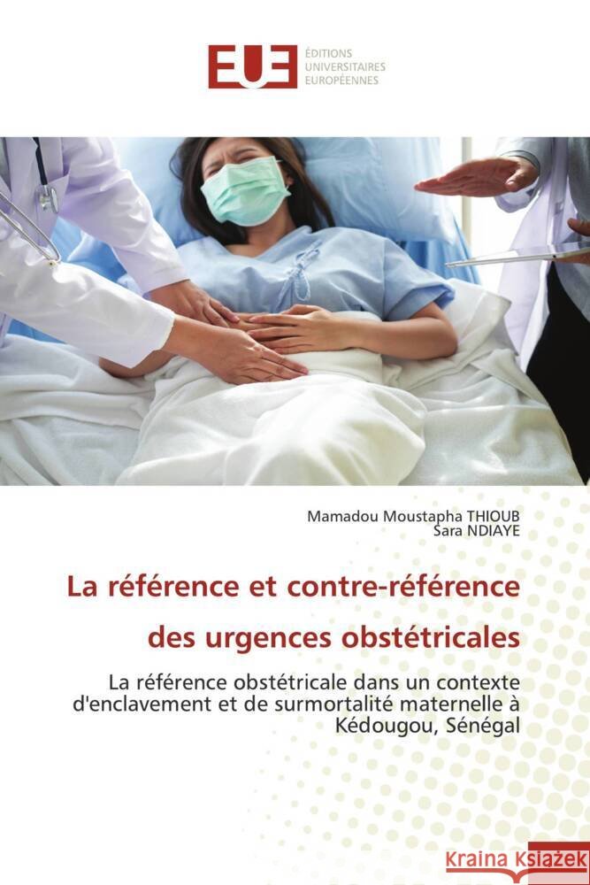La référence et contre-référence des urgences obstétricales THIOUB, Mamadou Moustapha, Ndiaye, Sara 9786206732341 Éditions universitaires européennes - książka