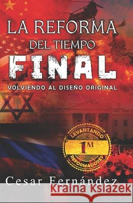 La reforma del Tiempo Final Cesar Fernandez   9798760711465 Independently Published - książka