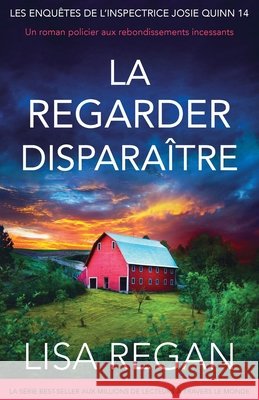 La regarder dispara?tre: Un roman policier aux rebondissements incessants Lisa Regan Laurent Bury 9781805503675 Bookouture - książka