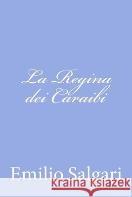 La Regina dei Caraibi Salgari, Emilio 9781477625415 Createspace - książka