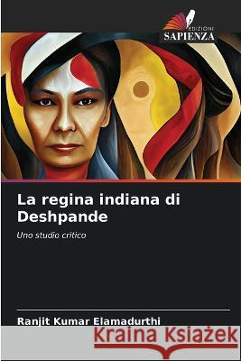 La regina indiana di Deshpande Ranjit Kumar Elamadurthi   9786206243878 Edizioni Sapienza - książka