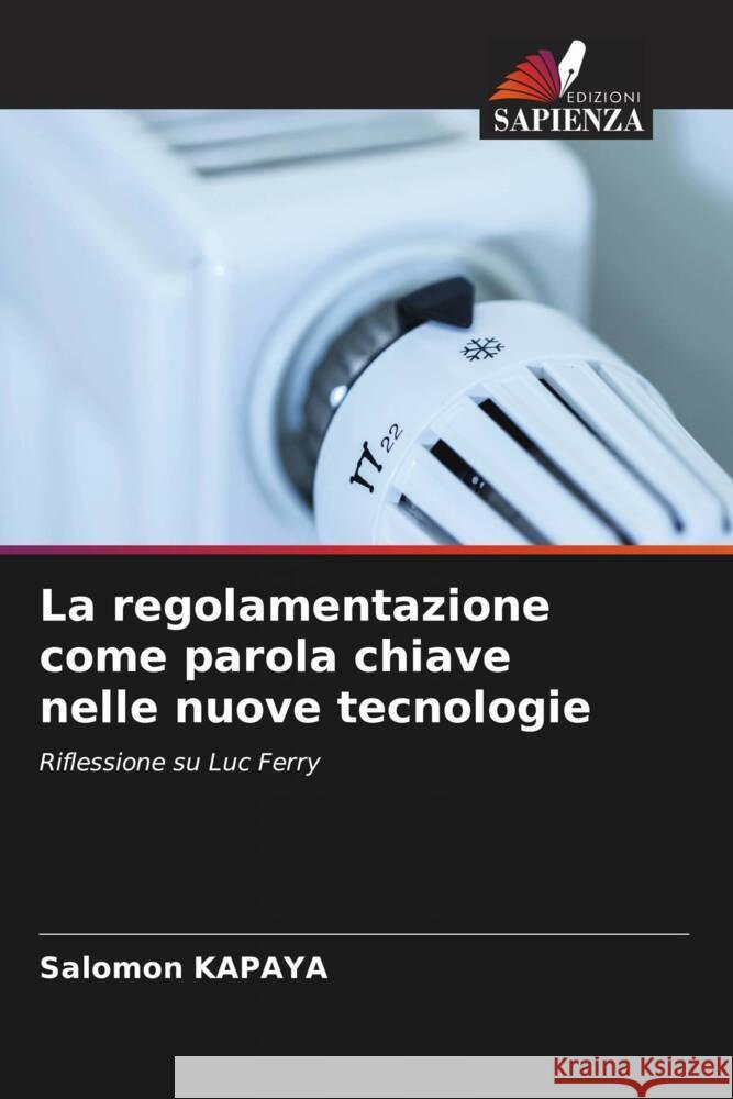 La regolamentazione come parola chiave nelle nuove tecnologie KAPAYA, Salomon 9786204758718 Edizioni Sapienza - książka