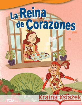 La Reina de Corazones Dona Herweck Rice, Rayanne Vieira 9798765902349 Teacher Created Materials, Inc - książka