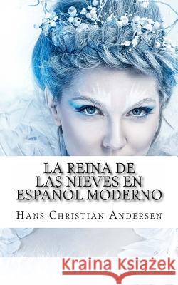 La Reina De Las Nieves En Español Moderno Huipe, Carmen 9781494854829 Createspace - książka