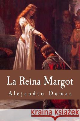 La Reina Margot (Spanish Edition) Alejandro Dumas 9781539607816 Createspace Independent Publishing Platform - książka