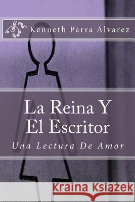 La Reina Y El Escritor: Una Lectura De Amor Parra Alvarez Co, Kenneth Giovanny 9781978377950 Createspace Independent Publishing Platform - książka