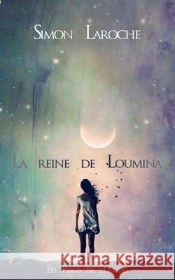La reine de Loumina Laroche, Simon 9781533318114 Createspace Independent Publishing Platform - książka