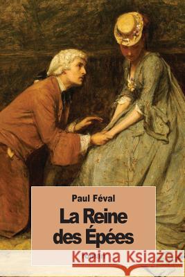 La Reine des Épées Feval, Paul 9781535371674 Createspace Independent Publishing Platform - książka