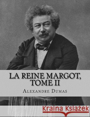 La reine Margot, Tome II Jhon L Alexandre Dumas 9781530733750 Createspace Independent Publishing Platform - książka