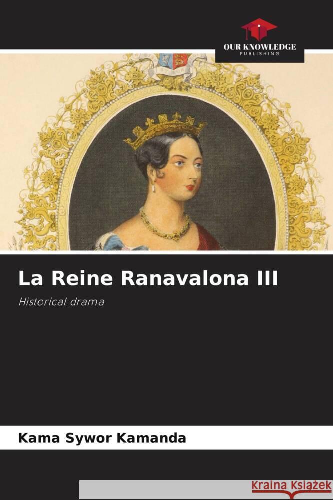 La Reine Ranavalona III Kamanda, Kama Sywor 9786204400334 Our Knowledge Publishing - książka
