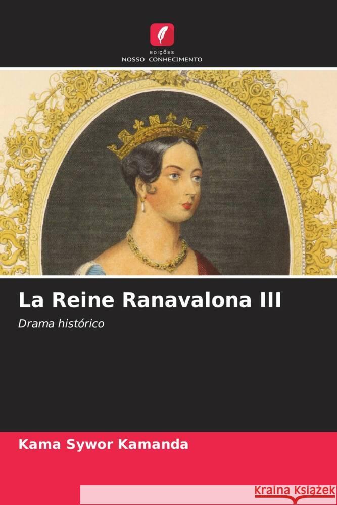 La Reine Ranavalona III Kamanda, Kama Sywor 9786204400365 Edicoes Nosso Conhecimento - książka