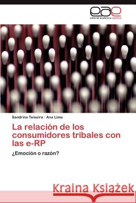 La Relacion de Los Consumidores Tribales Con Las E-Rp Sandrina Teixeira Ana Lima 9783848473694 Editorial Acad Mica Espa Ola - książka