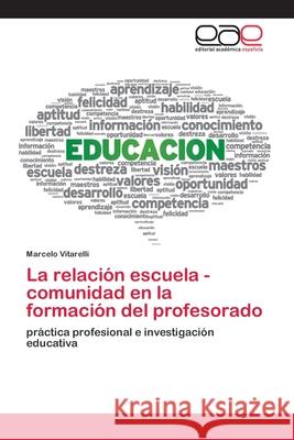 La relación escuela - comunidad en la formación del profesorado Vitarelli, Marcelo 9786200426604 Editorial Academica Espanola - książka