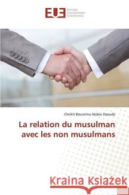 La Relation Du Musulman Avec Les Non Musulmans Daouda-C 9783841666659 Editions Universitaires Europeennes - książka