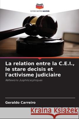 La relation entre la C.E.I., le stare decisis et l'activisme judiciaire Geraldo Carreiro 9786207705030 Editions Notre Savoir - książka