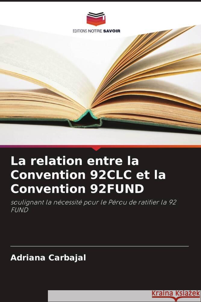 La relation entre la Convention 92CLC et la Convention 92FUND Carbajal, Adriana 9786205152133 Editions Notre Savoir - książka