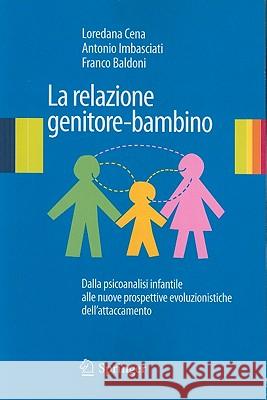 La Relazione Genitore-Bambino: Dalla Psicoanalisi Infantile Alle Nuove Prospettive Evoluzionistiche Dell'attaccamento Cena, Loredana 9788847017191 Not Avail - książka