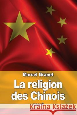 La religion des Chinois Granet, Marcel 9781530435852 Createspace Independent Publishing Platform - książka