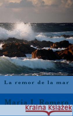 La remor de la mar Maria J. Romero 9781985859869 Createspace Independent Publishing Platform - książka