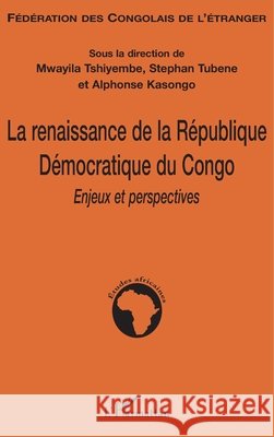 La renaissance de la R?publique D?mocratique du Congo: Enjeux et perspectives Mwayila Tshiyembe 9782296045736 Editions L'Harmattan - książka