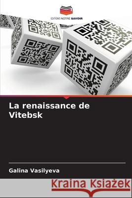 La renaissance de Vitebsk Vasilyeva, Galina 9786200702210 Editions Notre Savoir - książka