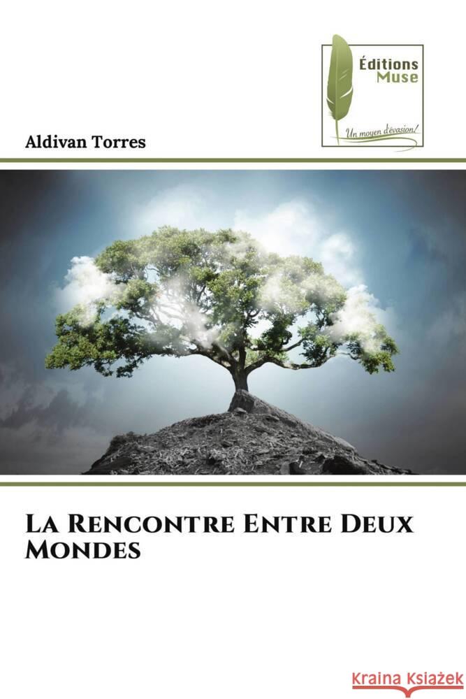 La Rencontre Entre Deux Mondes Aldivan Torres 9786207813100 Editions Muse - książka