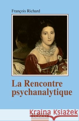 La rencontre psychanalytique Fran?ois Richard 9782100550241 Dunod - książka