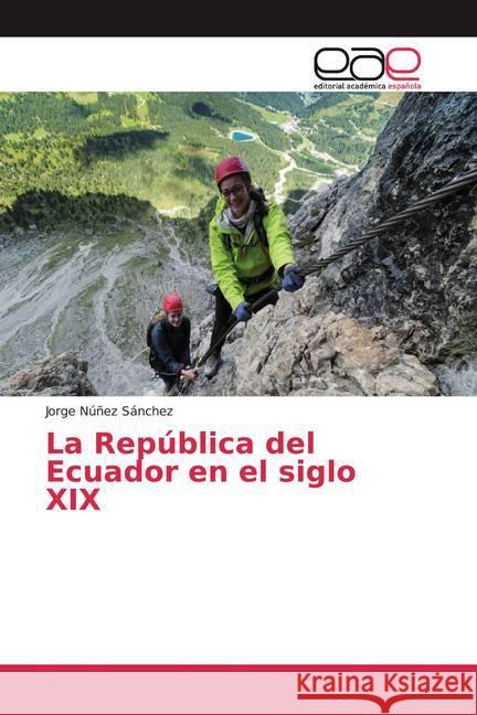 La República del Ecuador en el siglo XIX Núñez Sánchez, Jorge 9786139435289 Editorial Académica Española - książka