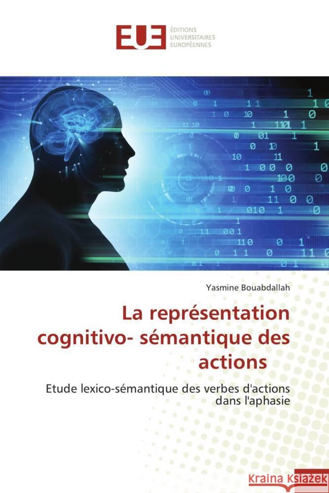 La représentation cognitivo- sémantique des actions Bouabdallah, Yasmine 9786206701910 Éditions universitaires européennes - książka