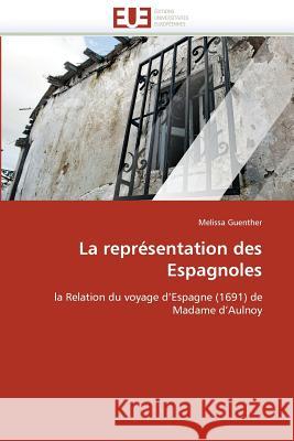 La Représentation Des Espagnoles Guenther-M 9786131506215 Editions Universitaires Europeennes - książka