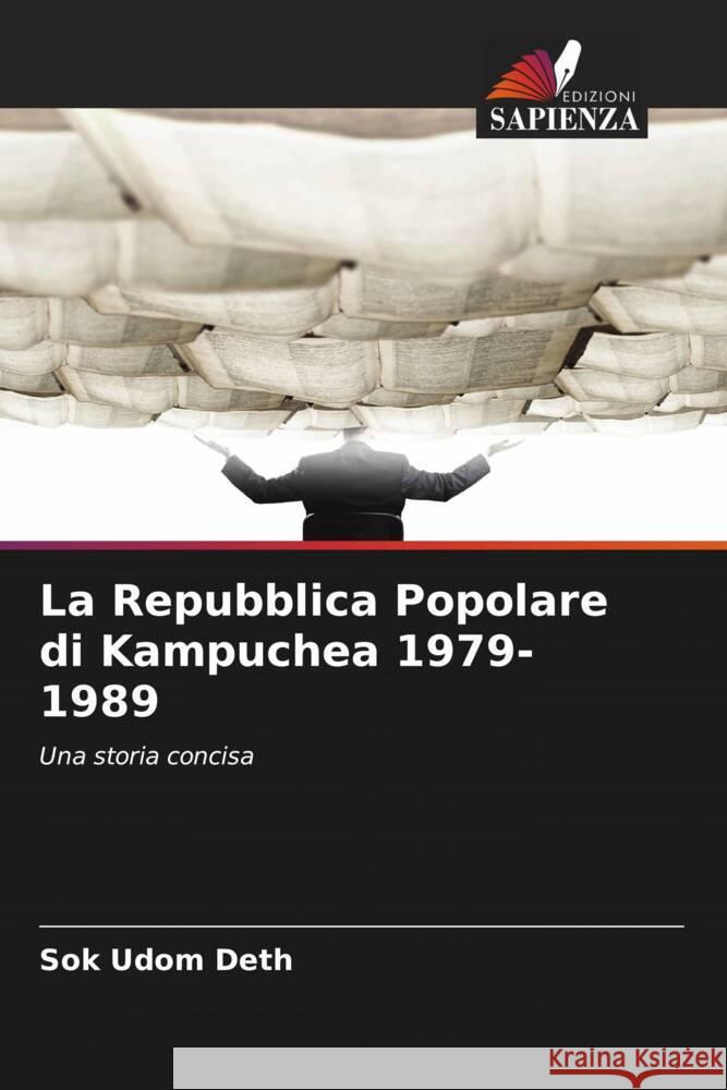 La Repubblica Popolare di Kampuchea 1979-1989 Deth, Sok Udom 9786203288773 Edizioni Sapienza - książka