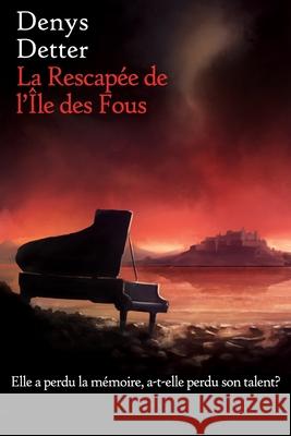 La Rescapée de l'île des Fous Denys Detter 9798695540345 Independently Published - książka