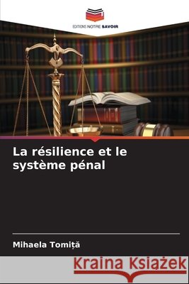 La résilience et le système pénal Tomiță, Mihaela 9786630103151 Editions Notre Savoir - książka