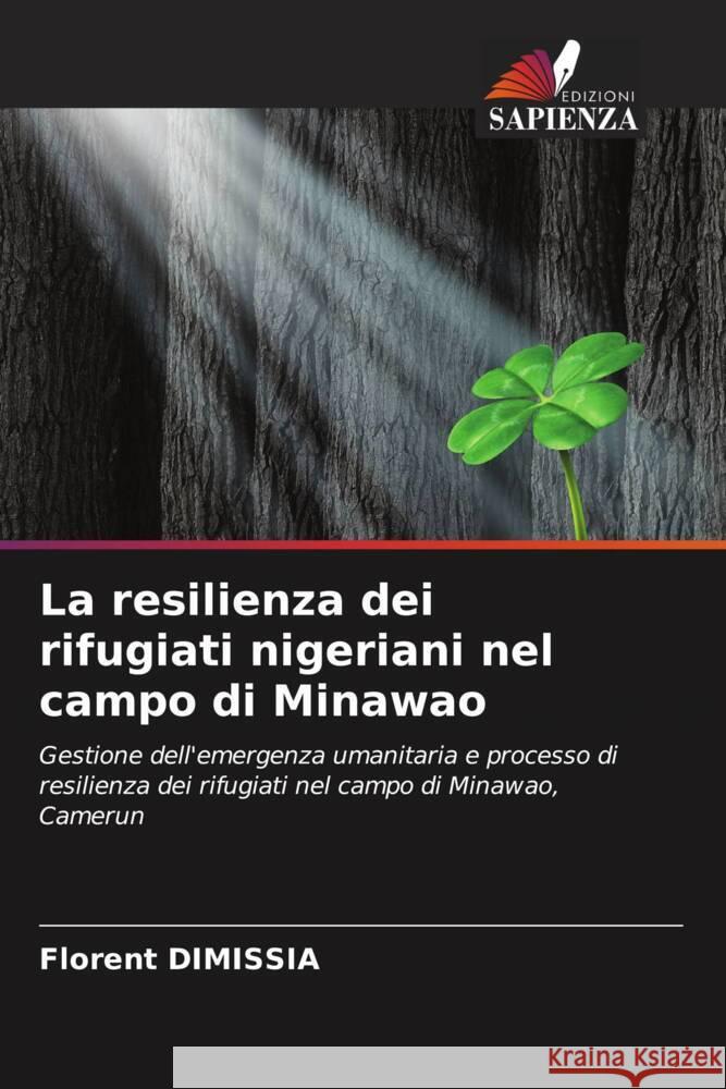 La resilienza dei rifugiati nigeriani nel campo di Minawao DIMISSIA, Florent 9786205215272 Edizioni Sapienza - książka