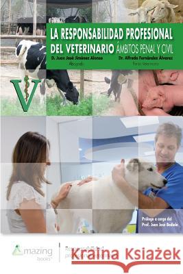 La Responsabilidad Profesional del Veterinario: Ámbitos Penal Y Civil Jiménez Alonso, Juan José 9788417403010 Amazing Books S.L. - książka