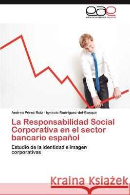 La Responsabilidad Social Corporativa En El Sector Bancario Espanol Andrea P Ignacio Rod 9783848460717 Editorial Acad Mica Espa Ola - książka