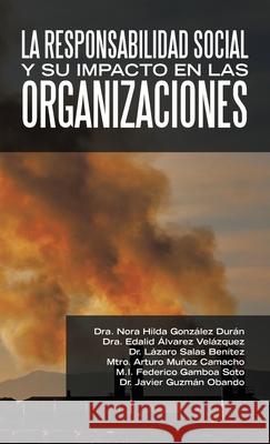 La Responsabilidad Social Y Su Impacto En Las Organizaciones Dur Dra Edalid  9781506538532 Palibrio - książka