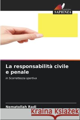 La responsabilità civile e penale Radi, Nematollah 9786203448771 Edizioni Sapienza - książka
