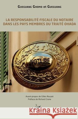 La responsabilit? fiscale du notaire dans les pays membres du trait? OHADA Gueguang Gueguang Ghomo 9782343247571 Editions L'Harmattan - książka