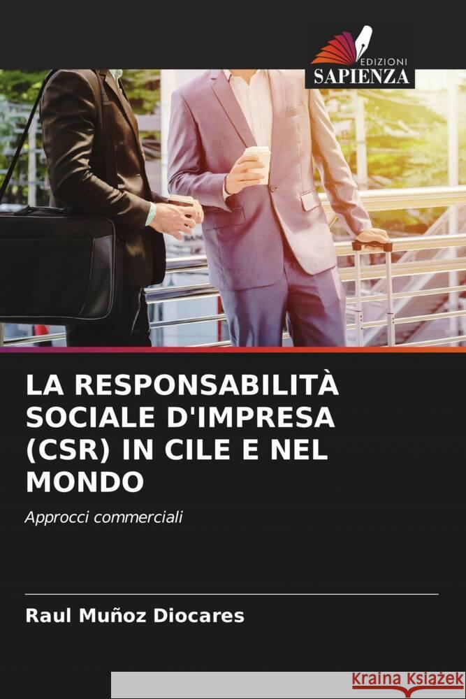 LA RESPONSABILITÀ SOCIALE D'IMPRESA (CSR) IN CILE E NEL MONDO Muñoz Diocares, Raul 9786204783130 Edizioni Sapienza - książka