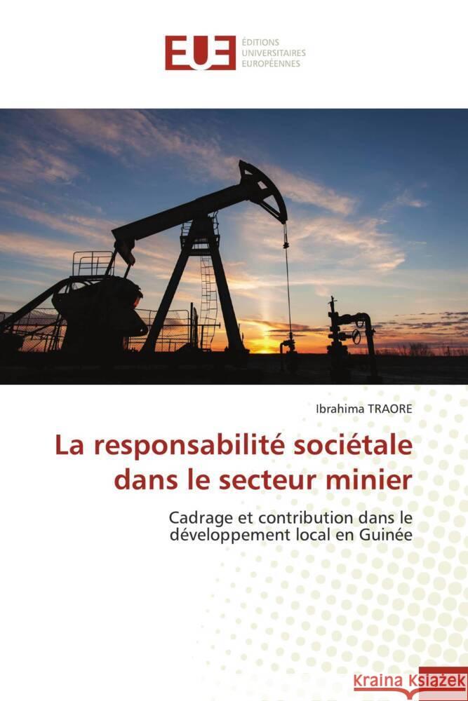 La responsabilit? soci?tale dans le secteur minier Ibrahima Traor? 9786206709015 Editions Universitaires Europeennes - książka