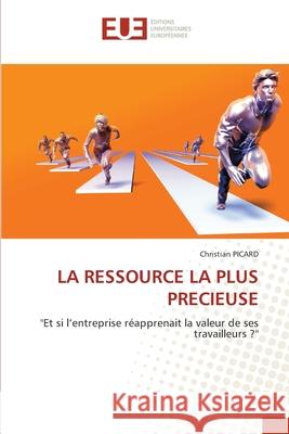 LA RESSOURCE LA PLUS PRECIEUSE PICARD, Christian 9786209021282 Éditions universitaires européennes - książka